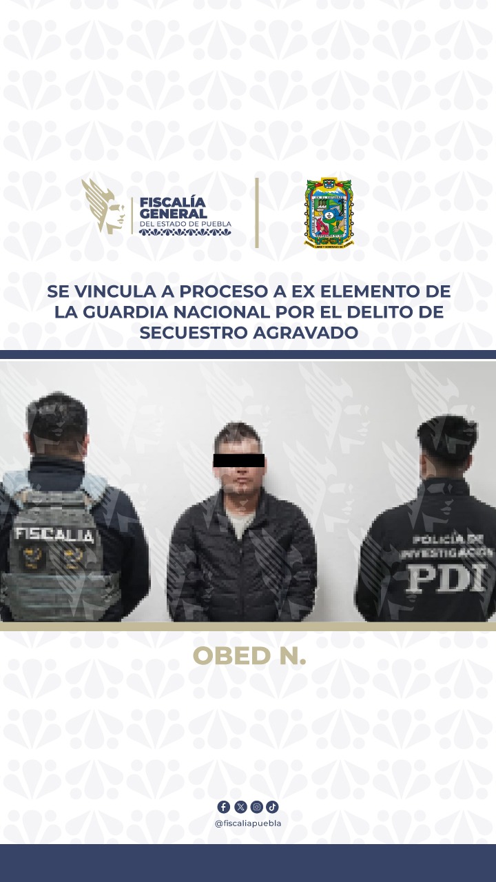 Se vincula a proceso a ex elemento de la Guardia Nacional por el delito de secuestro agravado